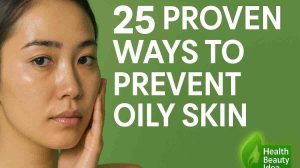 How to Prevent Oily Skin