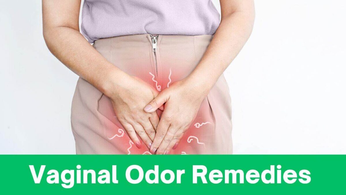 Vaginal Odor Remedies: Top 5 Effective Ways