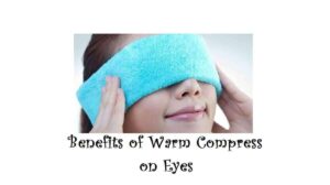 Benefits of Warm Compress on Eyes