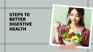 Steps to Better Digestive Health