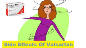 Dosage, Indication, and 13 Side Effects Of Valsartan