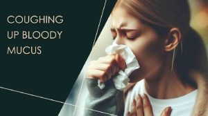 Coughing Up Bloody Mucus: 15 Causes and When To See The Doctor
