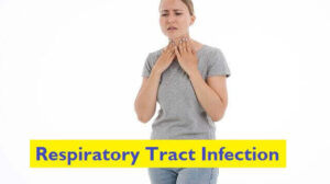 Respiratory Tract Infection: Definition, Causes, 9 Symptoms, Diagnosis, and Treatment