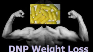 DNP Weight Loss: 5 Benefits and Side Effects of DNP You Better Know