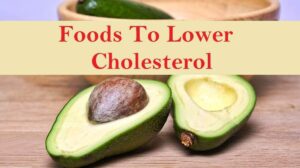 9 Foods To Lower Cholesterol List That You Need To Know