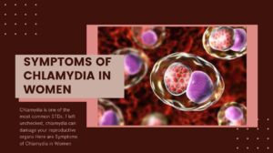 Know What are The 7 Symptoms of Chlamydia in Women