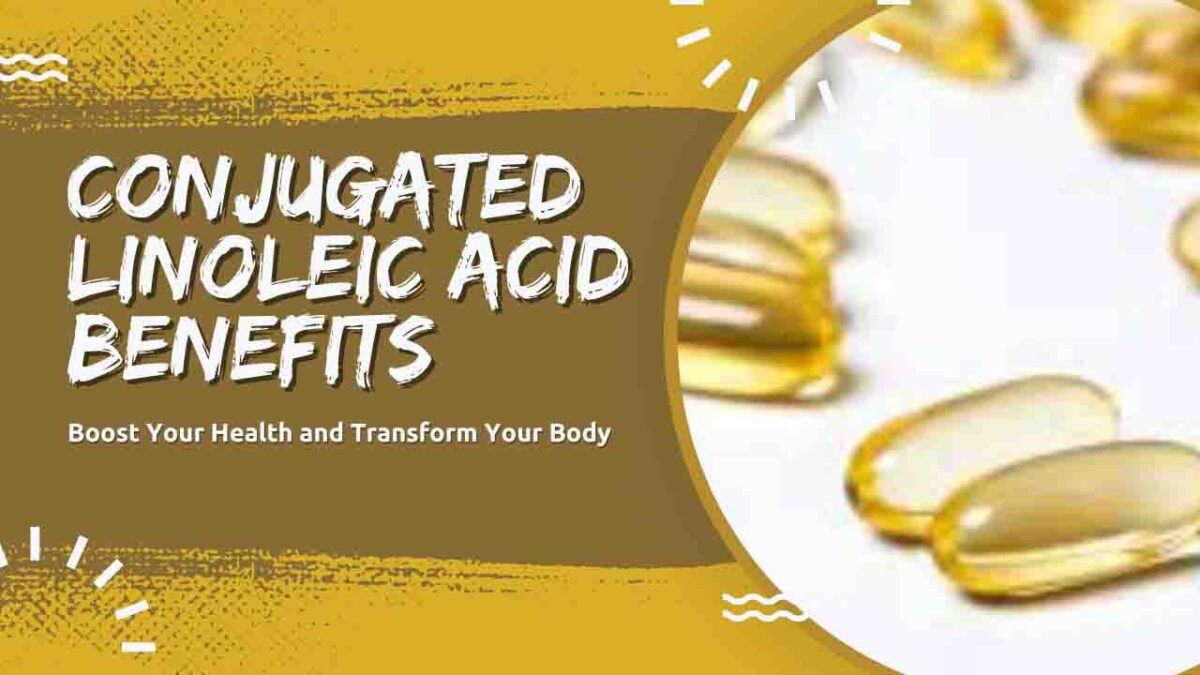Unlock 5 Conjugated Linoleic Acid Benefits Boost Your Health And