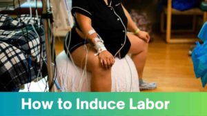 How to Induce Labor: Your Path to a Safe and Fulfilling Birth