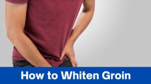 How to Whiten Groin