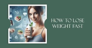 How to Lose Weight Fast: 7 Proven Tips to Shed Pounds Quickly and Safely 1 How to Lose Weight Fast: 7 Proven Tips to Shed Pounds Quickly and Safely