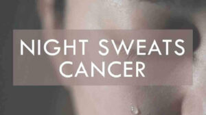Night Sweats Cancer