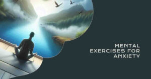 Mental Exercises for Anxiety: Unlock Calmness Today