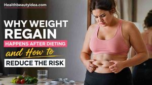 Why Weight Regain Happens After Dieting and How to Reduce the Risk
